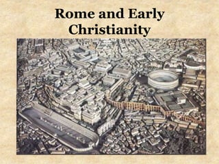 Rome and Early 
Christianity 
 