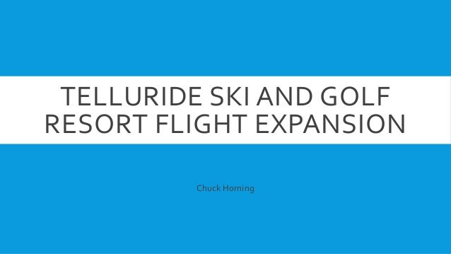telluride ski and golf resort flight expansion chuck horning