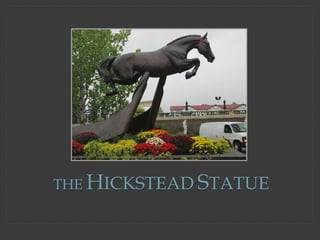 CREATING
THE HICKSTEAD STATUE
 