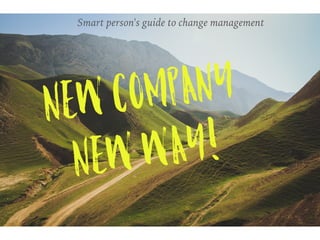 Smart person's guide to change management
 