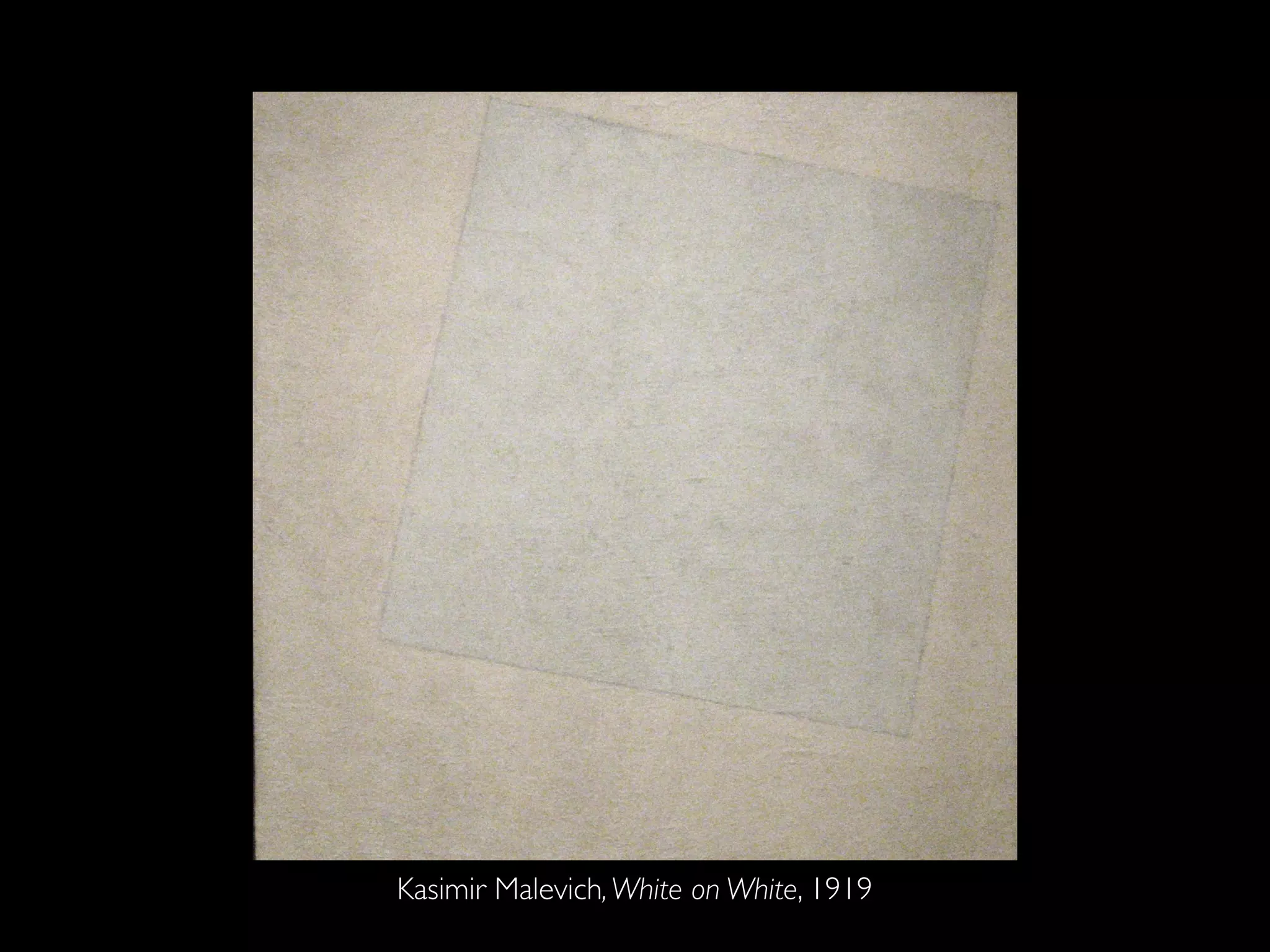 Kasimir Malevich,White on White, 1919
 