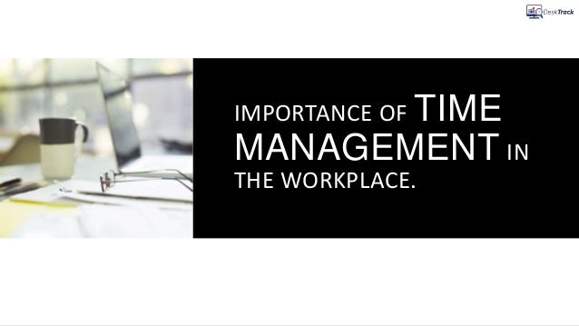 IMPORTANCE OF TIME
MANAGEMENT IN
THE WORKPLACE.
 