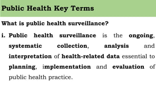 What is public health surveillance?
i. Public health surveillance is the ongoing,
systematic collection, analysis and
inte...