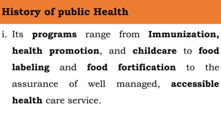 i. Its programs range from Immunization,
health promotion, and childcare to food
labeling and food fortification to the
as...