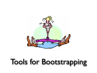 Tools for Bootstrapping
 