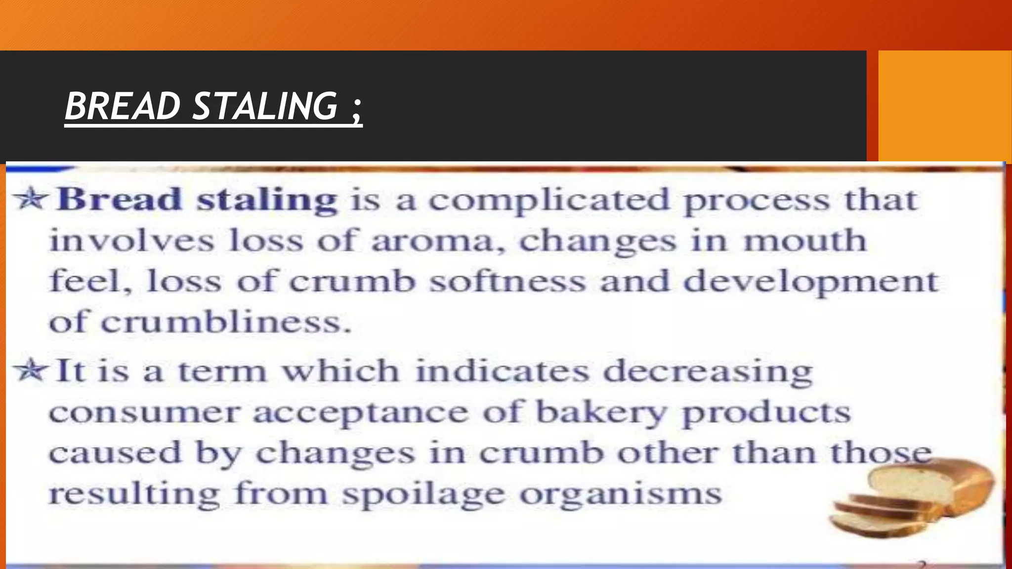 BREAD STALING ;
 