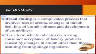 BREAD STALING ;
 