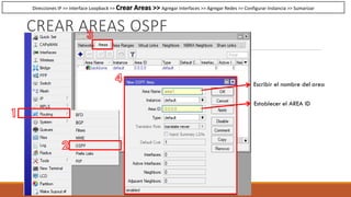 CREAR AREAS OSPF
Escribir el nombre del area
Establecer el AREA ID
Direcciones IP >> Interface Loopback >> Crear Areas >> Agregar Interfaces >> Agregar Redes >> Configurar Instancia >> Sumarizar
 