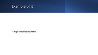 Example of it
• https://matias.ma/nsfw/
 