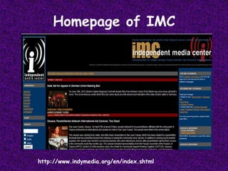 Homepage of IMChttp://www.indymedia.org/en/index.shtml