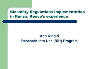 Biosafety Regulations Implementation in Kenya: Kenya’s experience ,[object Object],[object Object]
