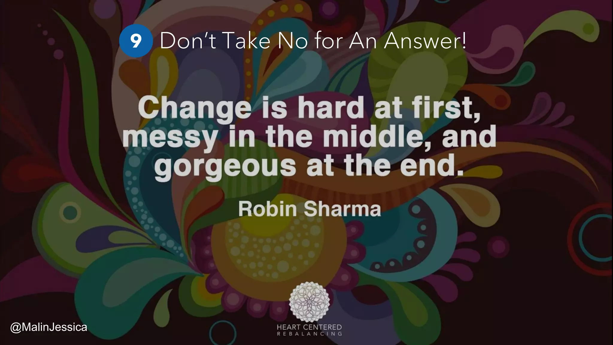 Don’t Take No for An Answer!9
@MalinJessica
 
