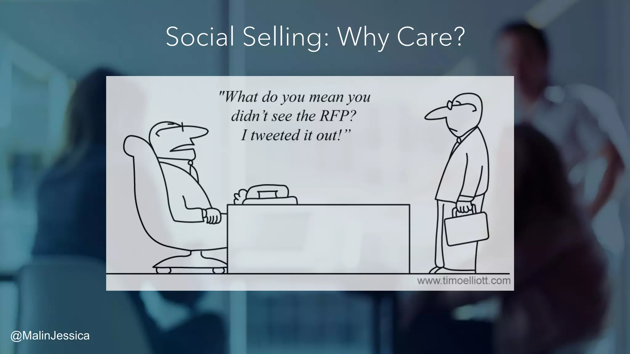 Social Selling: Why Care?
@MalinJessica
 