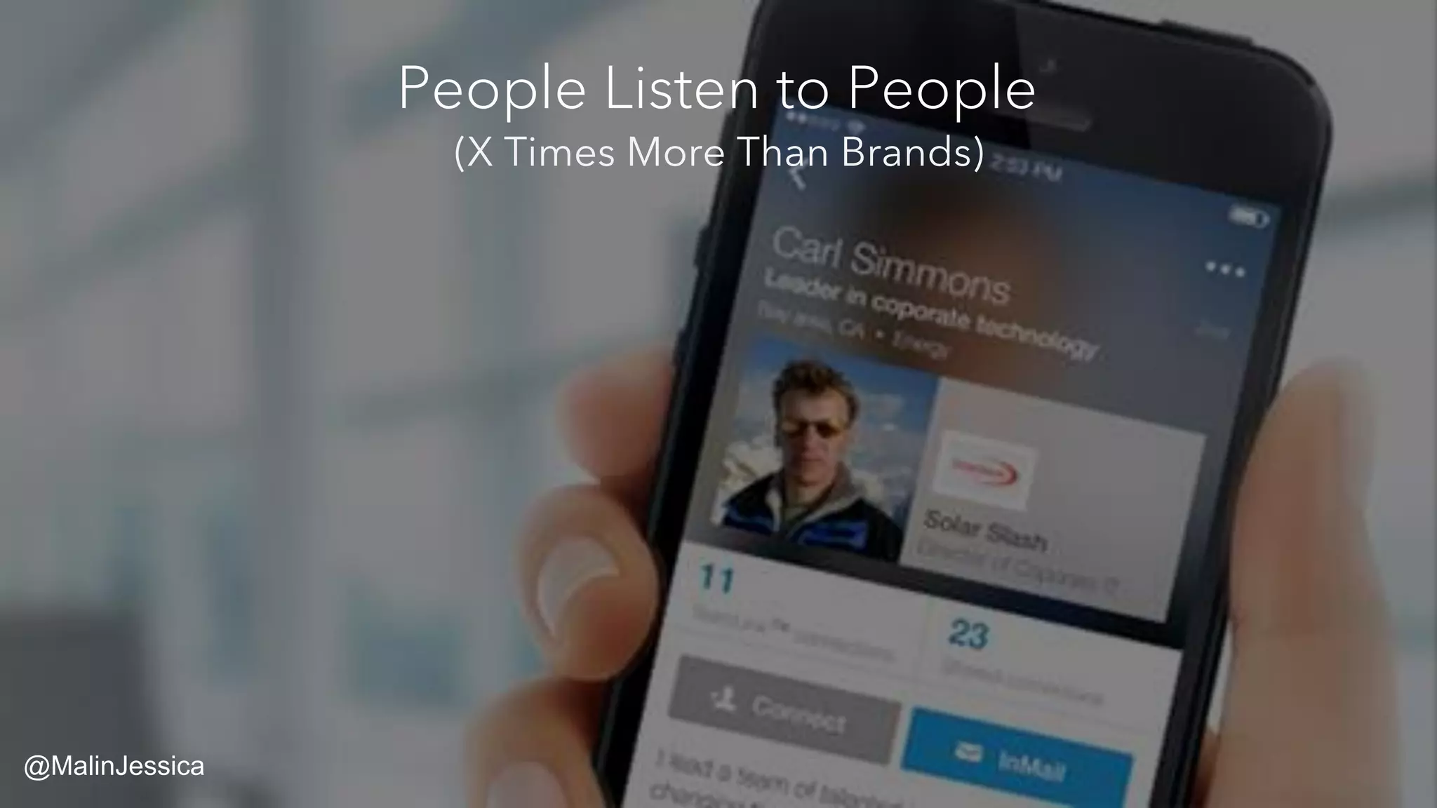 People Listen to People
(X Times More Than Brands)
@MalinJessica
 