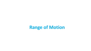 Range of Motion
 