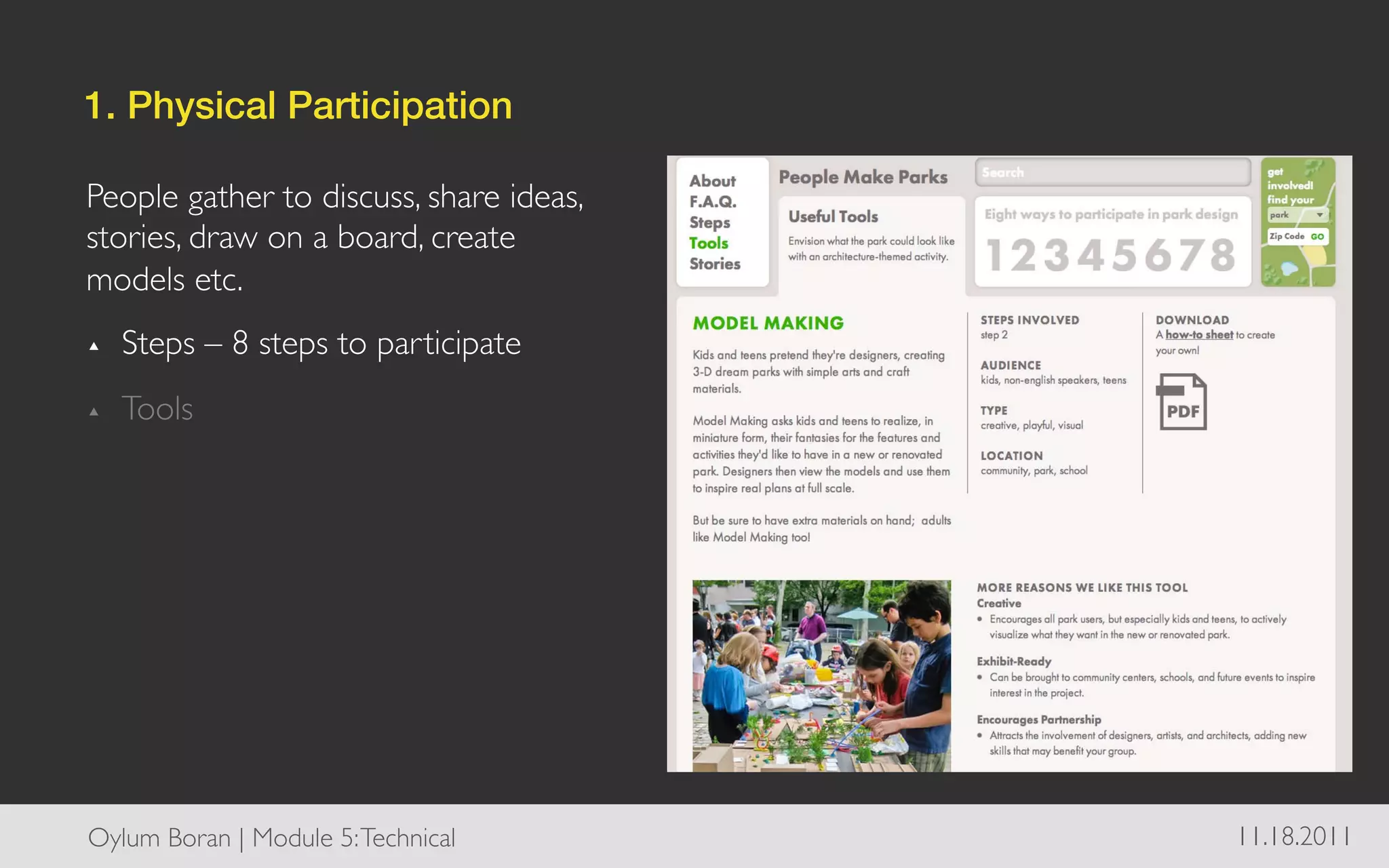 1. Physical Participation!

People gather to discuss, share ideas,
stories, draw on a board, create
models etc.	

▴    Steps – 8 steps to participate	

▴    Tools	





Oylum Boran | Module 5: Technical	

     11.18.2011	

 