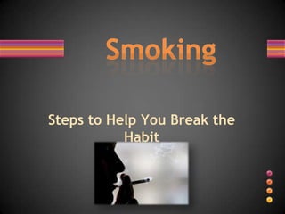 Steps to Help You Break the Habit Smoking 