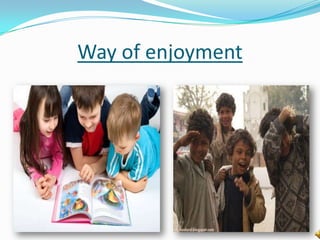 Way of enjoyment

 
