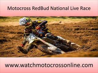 Motocross RedBud National Live Race
www.watchmotocrossonline.com
 