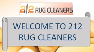 WELCOME TO 212
RUG CLEANERS
 