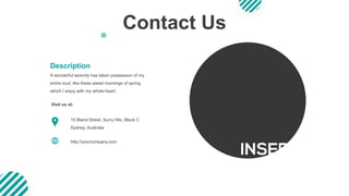 Contact Us
A wonderful serenity has taken possession of my
entire soul, like these sweet mornings of spring
which I enjoy with my whole heart.
Description
15 Bland Street, Surry Hils, Block C
Sydney, Australia
Visit us at:
http://yourcompany.com
 