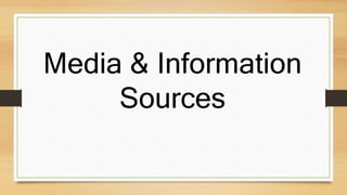 Media & Information
Sources
 