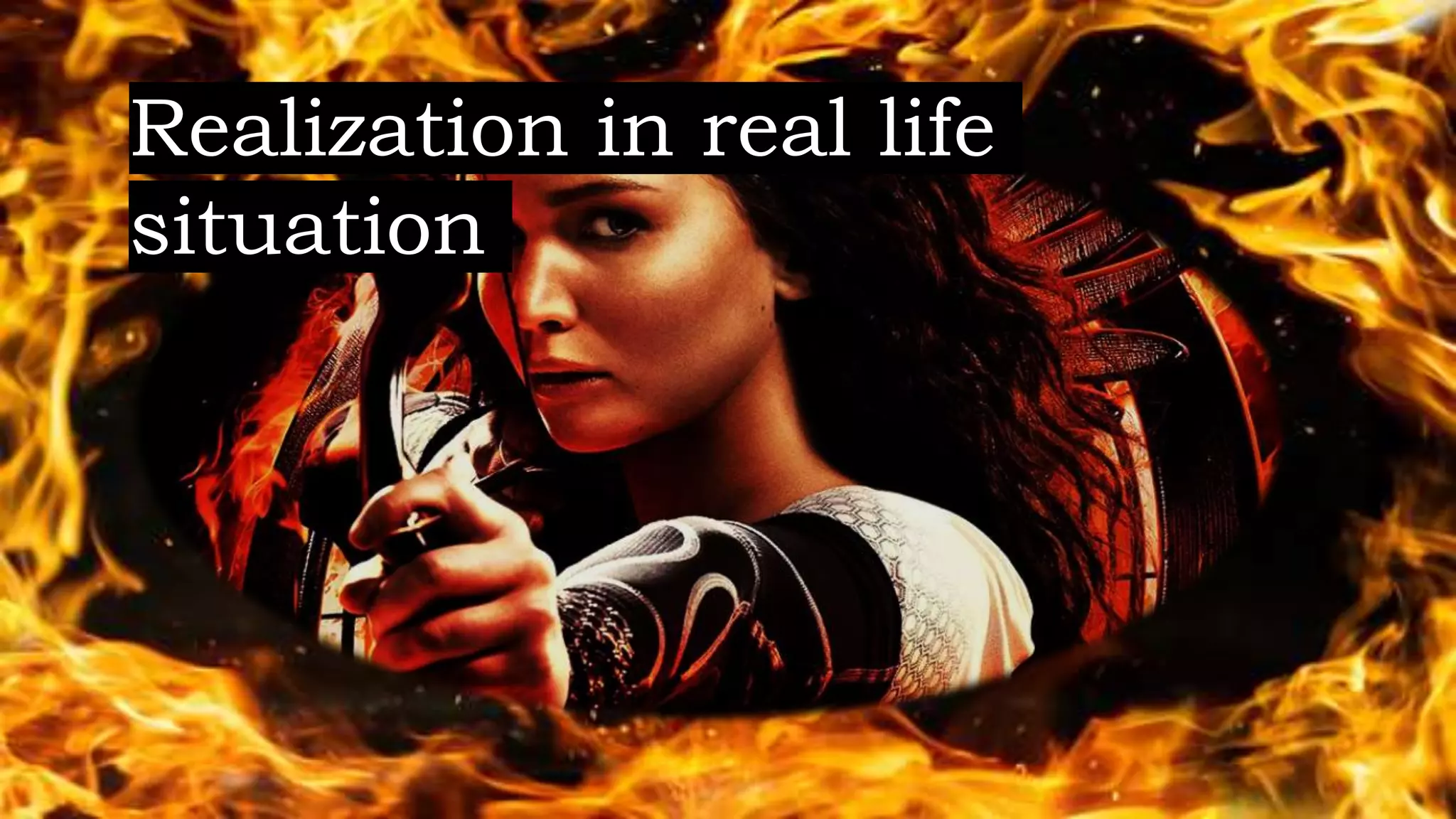 Realization in real life
situation
 