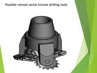 Possible version serial tricone drilling tools
 