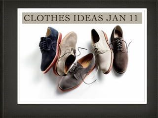 CLOTHES IDEAS JAN 11
 