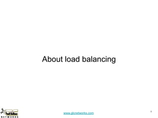 www.glcnetworks.com
About load balancing
8
 