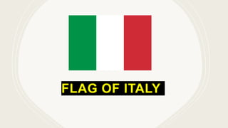 FLAG OF ITALY
 