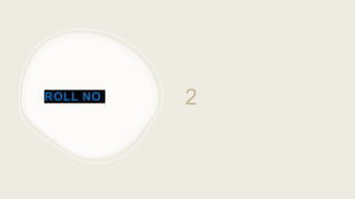 ROLL NO 2
 