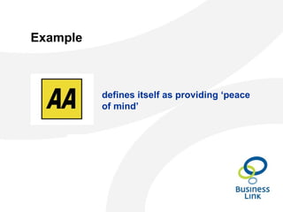 Example
defines itself as providing ‘peace
of mind’
 