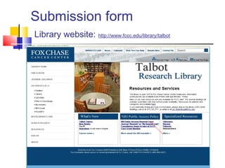 Submission form
Library website: http://www.fccc.edu/library/talbot
 