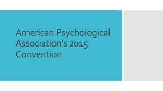 American Psychological
Association's 2015
Convention
 
