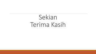 Sekian
Terima Kasih
 