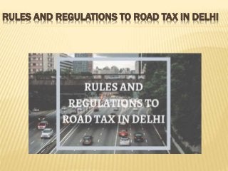 Rules and Regulations to Road Tax In Delhi