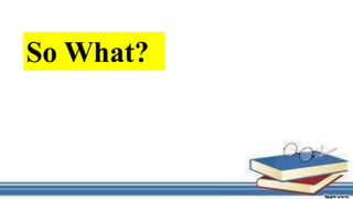 So What?
 