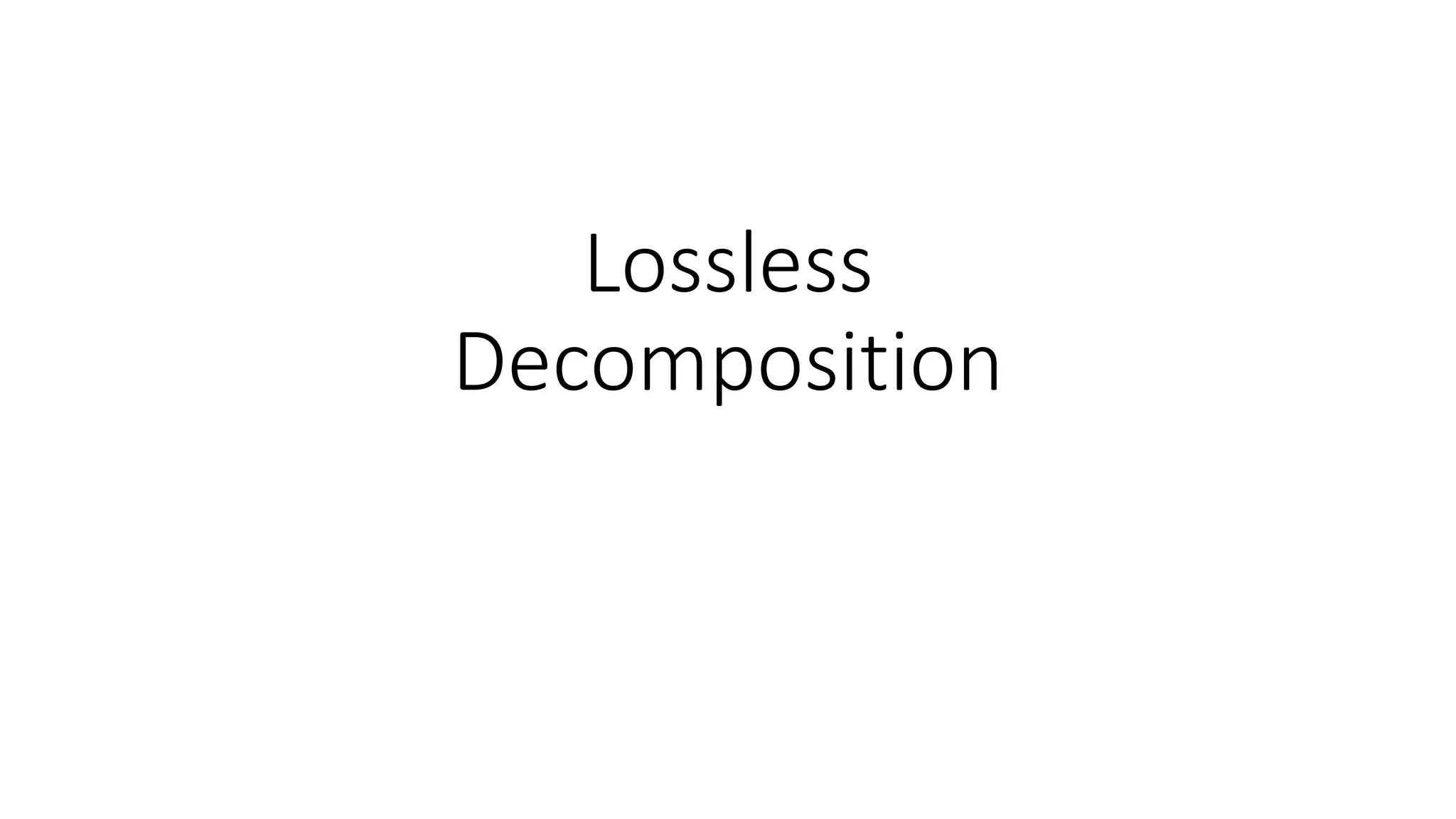Lossless
Decomposition
 