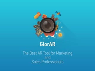 GlorAR
The Best AR Tool for Marketing
and
Sales Professionals

 