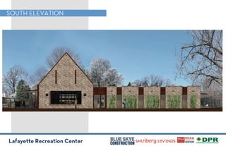Lafayette Recreation Center
SOUTH ELEVATION
 