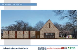 Lafayette Recreation Center
NORTH ELEVATION
 