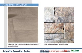 Lafayette Recreation Center
MATERIALS - INTERIOR
 
