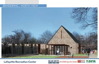 Lafayette Recreation Center
RENDERING – NORTH VIEW
 