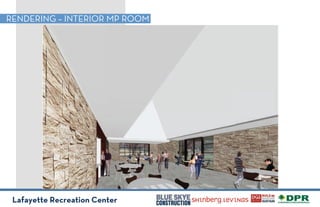 Lafayette Recreation Center
RENDERING – INTERIOR MP ROOM
 