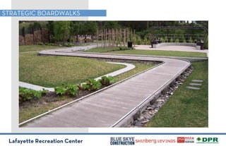 Lafayette Recreation Center
STRATEGIC BOARDWALKS
 