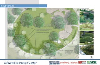 Lafayette Recreation Center
SWM PLAN
* INSERT INFO FROM CIVIL* INSERT INFO FROM CIVIL* INSERT INFO FROM CIVIL
 