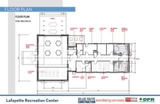 Lafayette Recreation Center
FLOOR PLAN
 