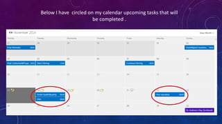 Below I have circled on my calendar upcoming tasks that will 
be completed . 
 