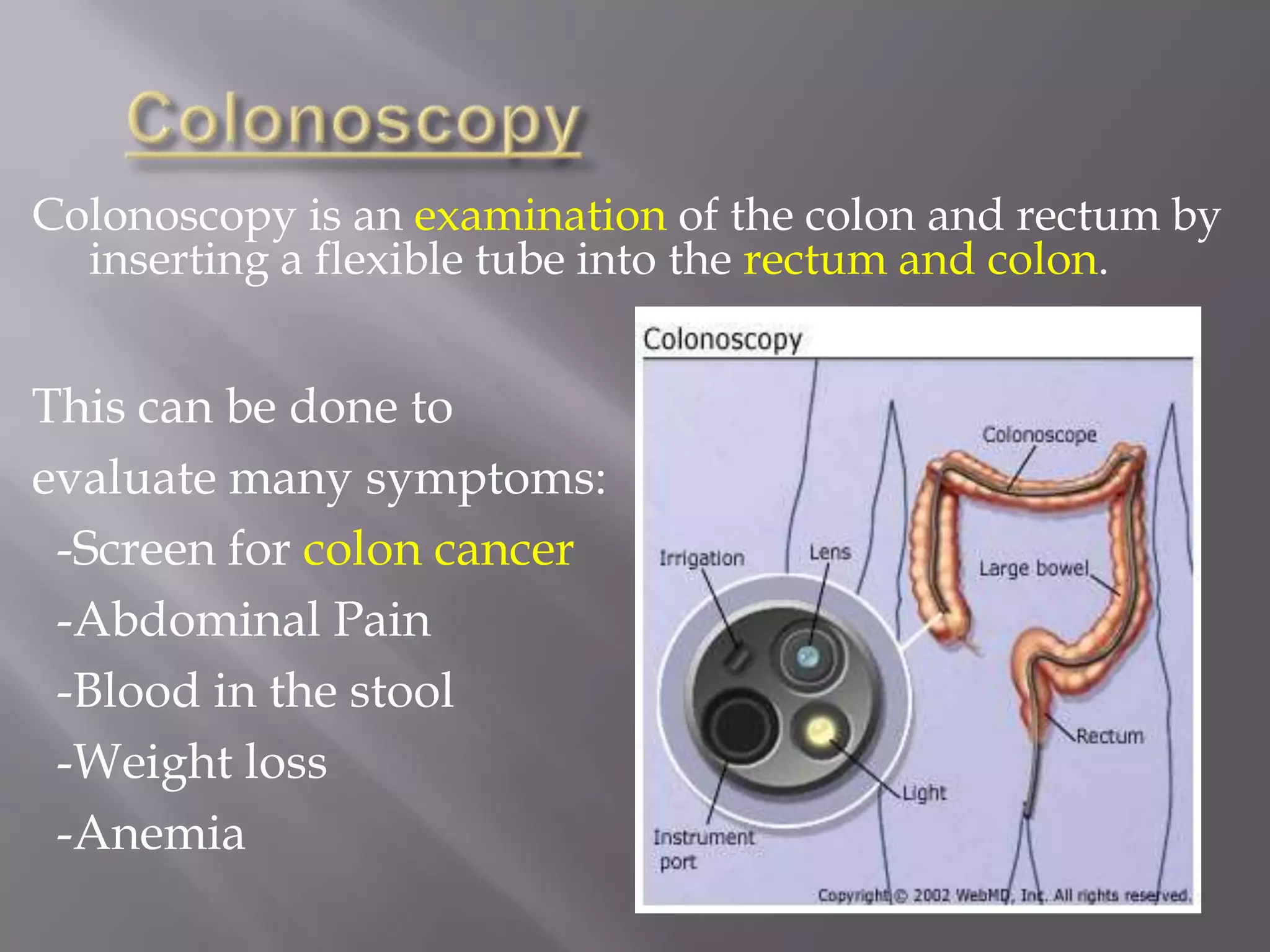 Colon cancer screening is recommended by the American Cancer Society periodically after that age of 50. While there are other methods, a colonoscopy has a 90% effectiveness rate in detecting colon cancer.Colonoscopy should bedone every 10 yearsafter the age of 50 to	check for colon cancer.